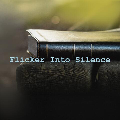 Flicker Into Silence