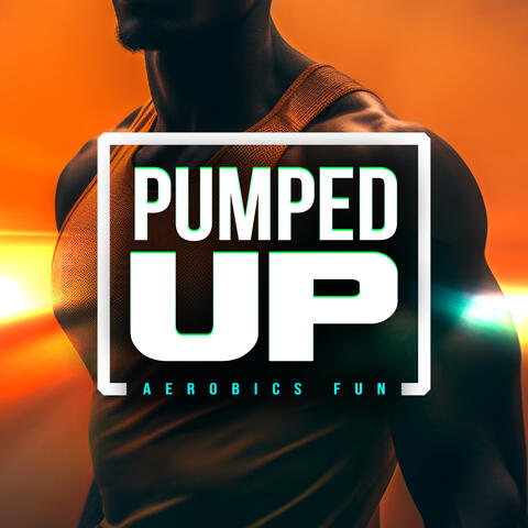 Pumped Up