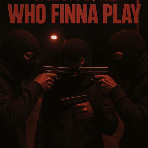 Who Finna Play