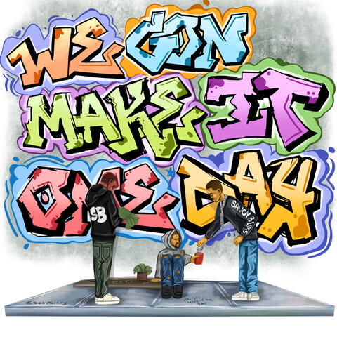 We Gon Make It One Day