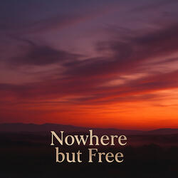 Nowhere but Free