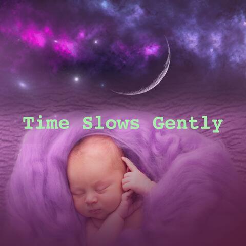 Time Slows Gently