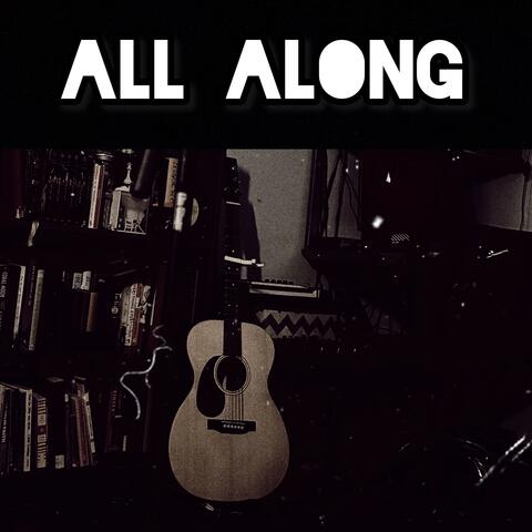 All Along