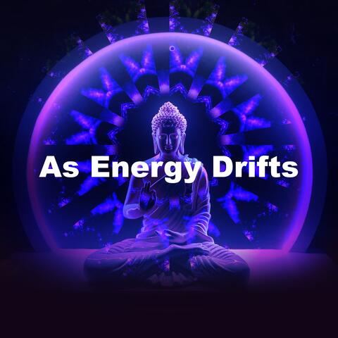 As Energy Drifts