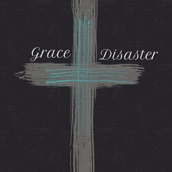 Grace or Disaster
