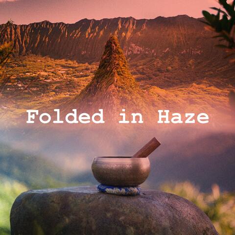 Folded in Haze