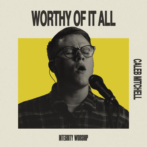 Worthy Of It All