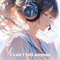 I can't tell anyone