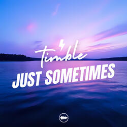 Just Sometimes