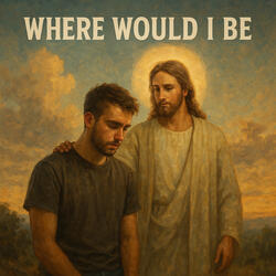 Where Would I Be