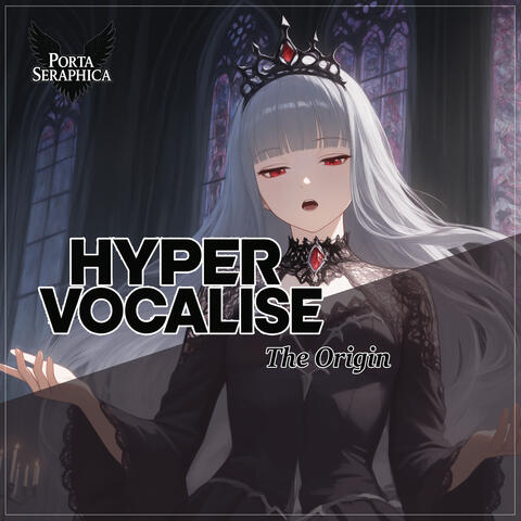 HYPER VOCALISE The Origin