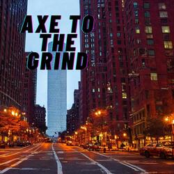 Axe to the Grind