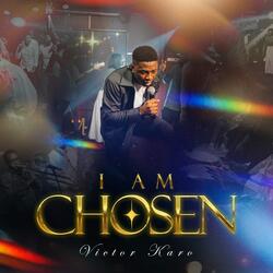 I Am Chosen