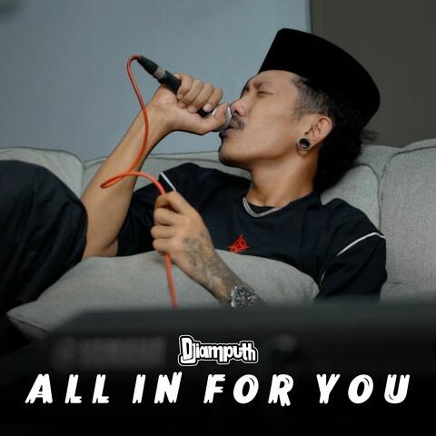 All in for you