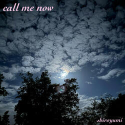 call me now