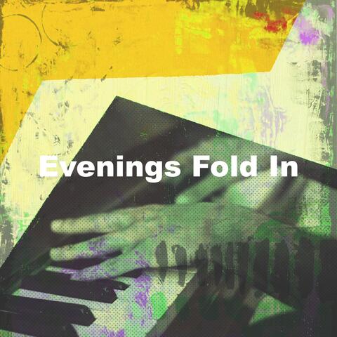 Evenings Fold In