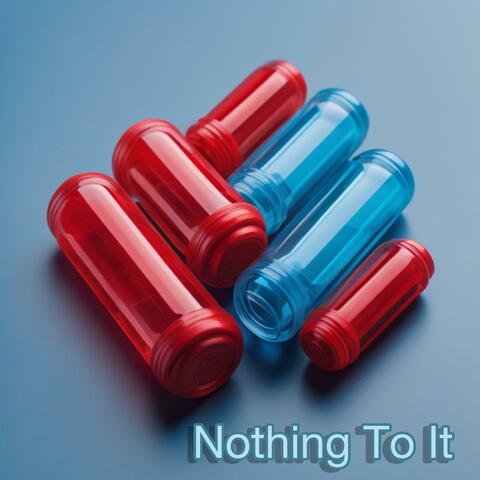 Nothing To It
