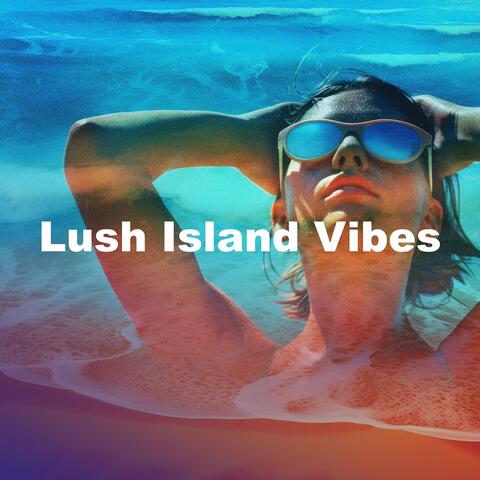Lush Island Vibes
