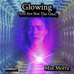 Glowing (You Are Not The One) - SOMN22