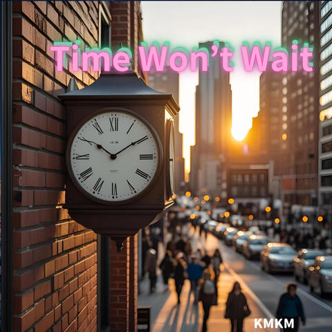 Time Won’t Wait