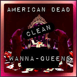 Clean Wanna-Queens