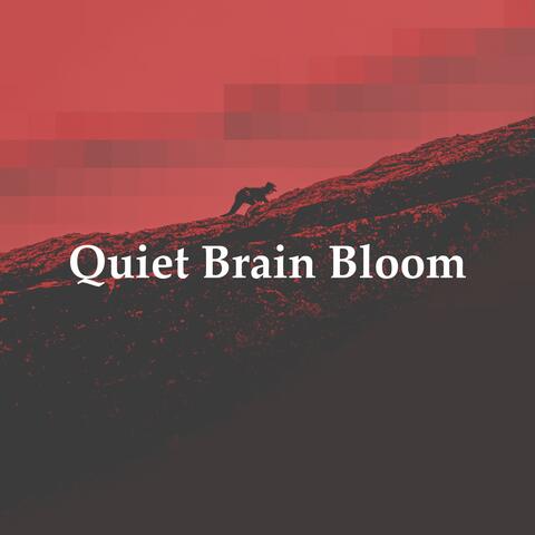 Quiet Brain Bloom