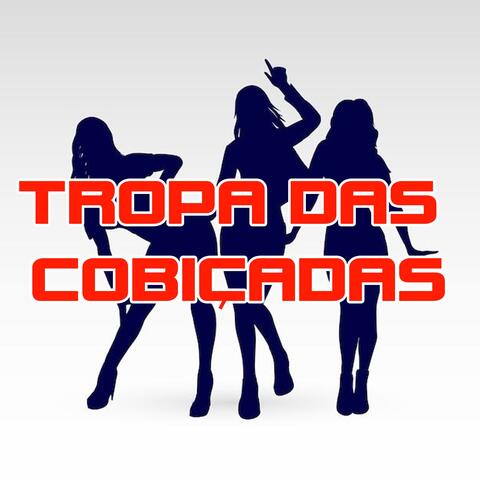 TROPA DAS COBIÇADAS