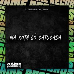 Na Xota Só Catucada