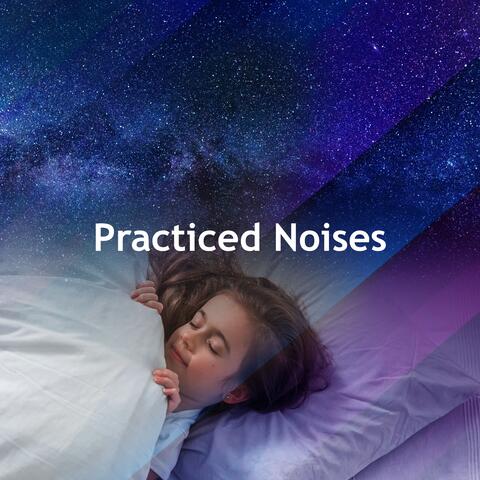 Practiced Noises