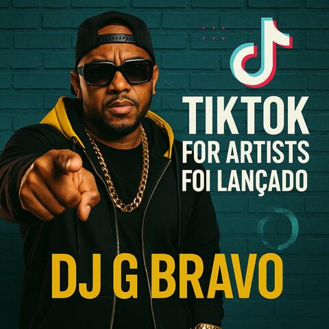 TikTok for Artists Foi Lançado - DJ G Bravo