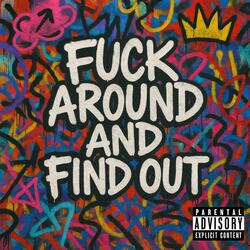 Fuck Around And Find Out