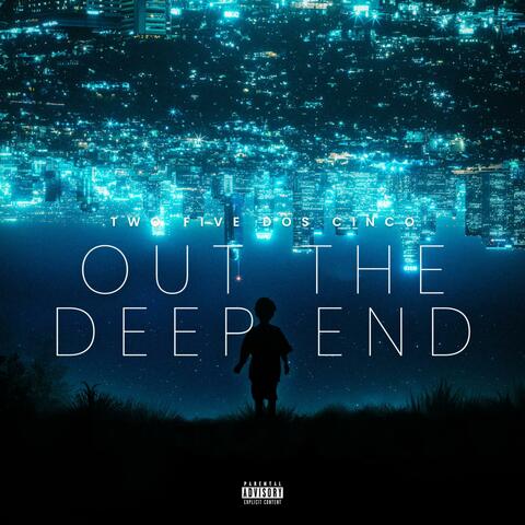OUT THE DEEP END
