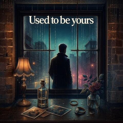 Used To Be Yours