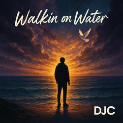 Walkin On Water