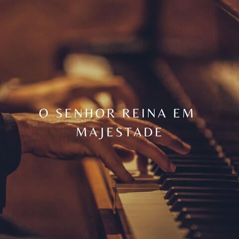 O Senhor reina em majestade