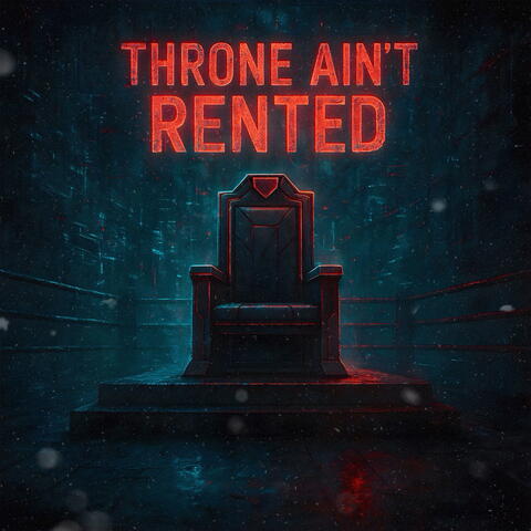 Throne Ain’t Rented