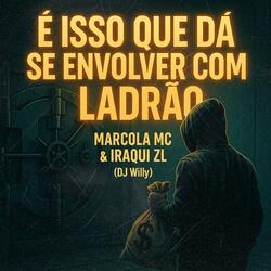 É ISSO QUE DÁ SE ENVOLVER COM LADRÃO
