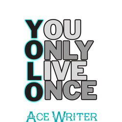 You Only Live Once