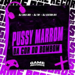 Pussy Marrom da Cor do Bombom