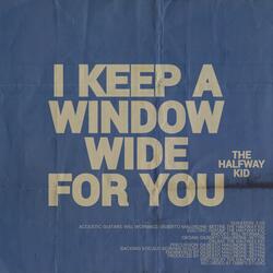 I Keep A Window Wide For You