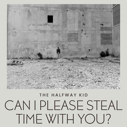 Can I Please Steal Time With You?