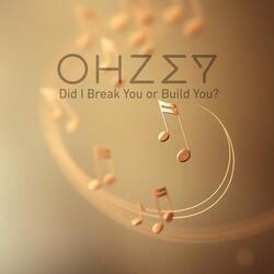 Did I Break You or Build You