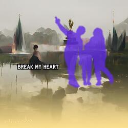 Break My Heart