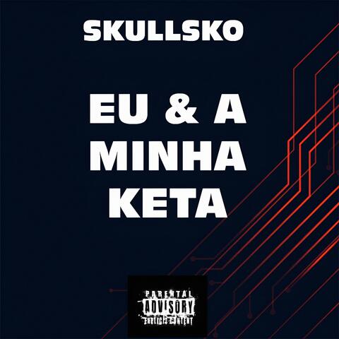 SKULLSKO X EU & A MINHA KETA