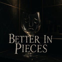 Better In Pieces