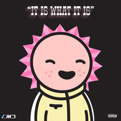 IT IS WHAT IT IS