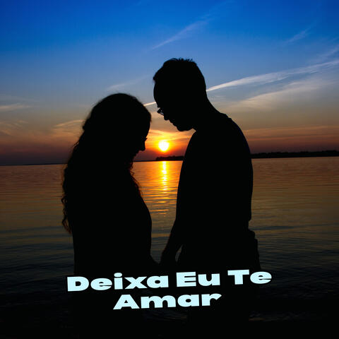 Deixa eu te amar