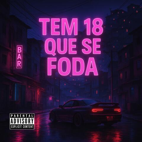 Tem 18 Que Se Foda
