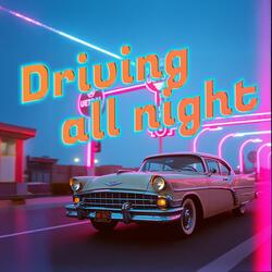 Driving all night