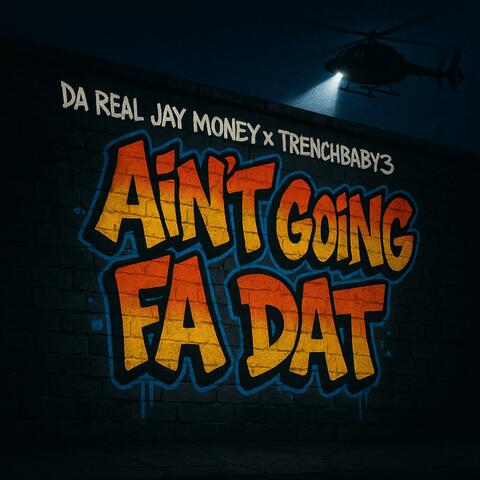 Ain’t Going Fa Dat